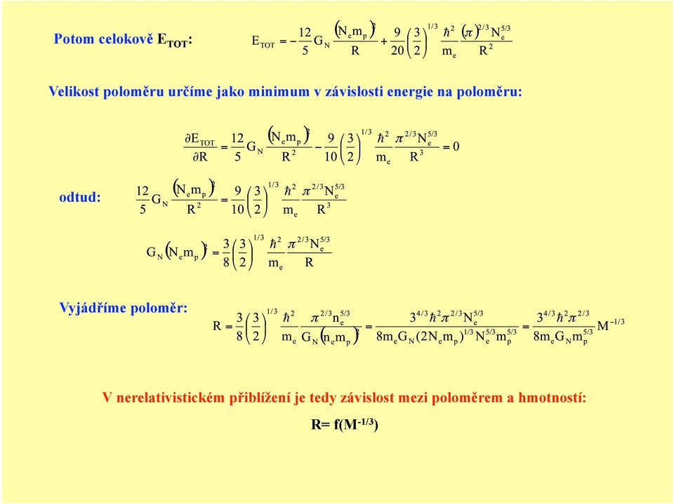 Vyjádříme poloměr: V nerelativistickém přiblížení je