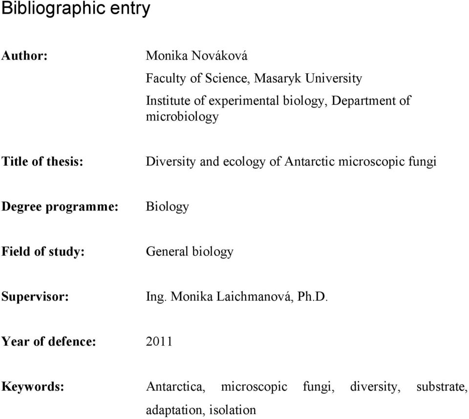 microscopic fungi Degree programme: Biology Field of study: General biology Supervisor: Ing.