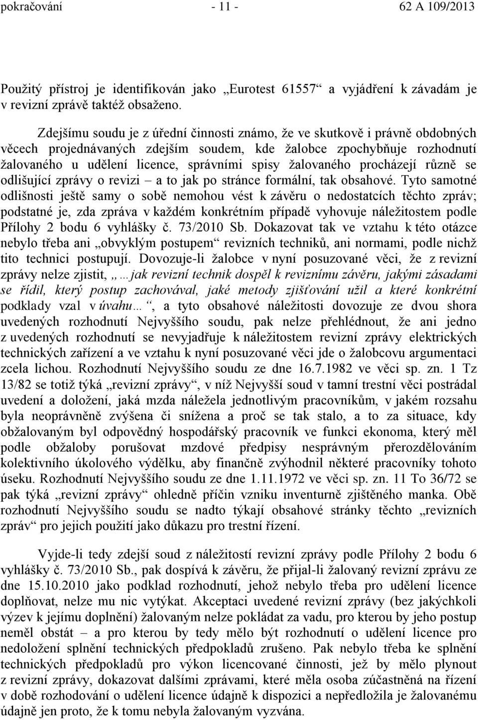 žalovaného procházejí r zn se odlišující zprávy o revizi a to jak po stránce formální, tak obsahové.