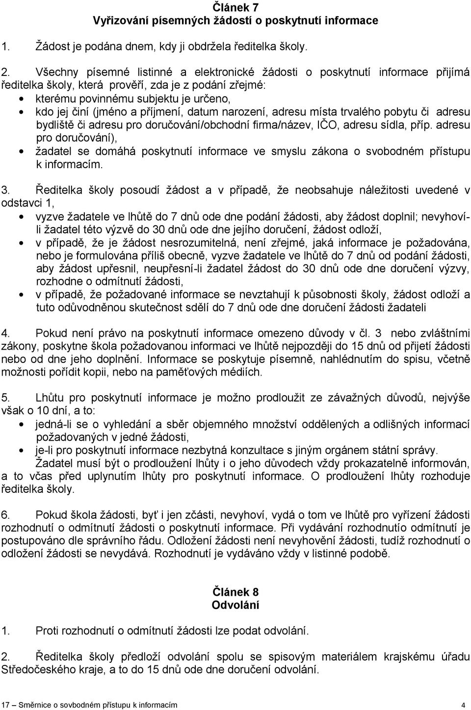 příjmení, datum narození, adresu místa trvalého pobytu či adresu bydliště či adresu pro doručování/obchodní firma/název, IČO, adresu sídla, příp.