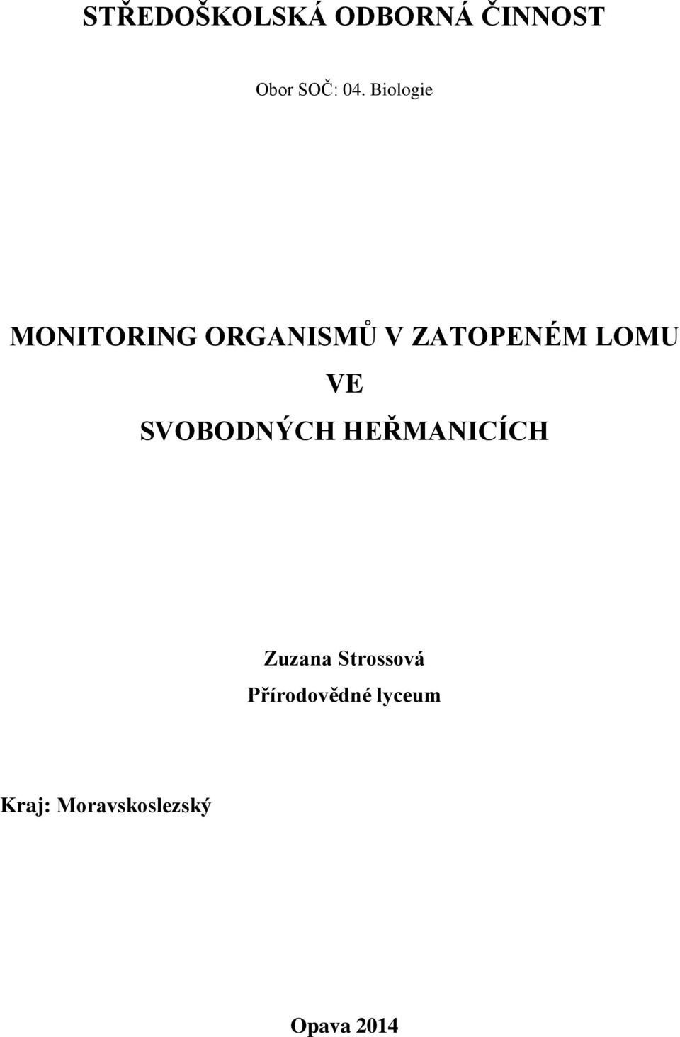 VE SVOBODNÝCH HEŘMANICÍCH Zuzana Strossová