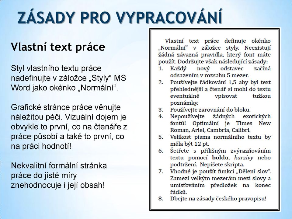 Grafické stránce práce věnujte náležitou péči.