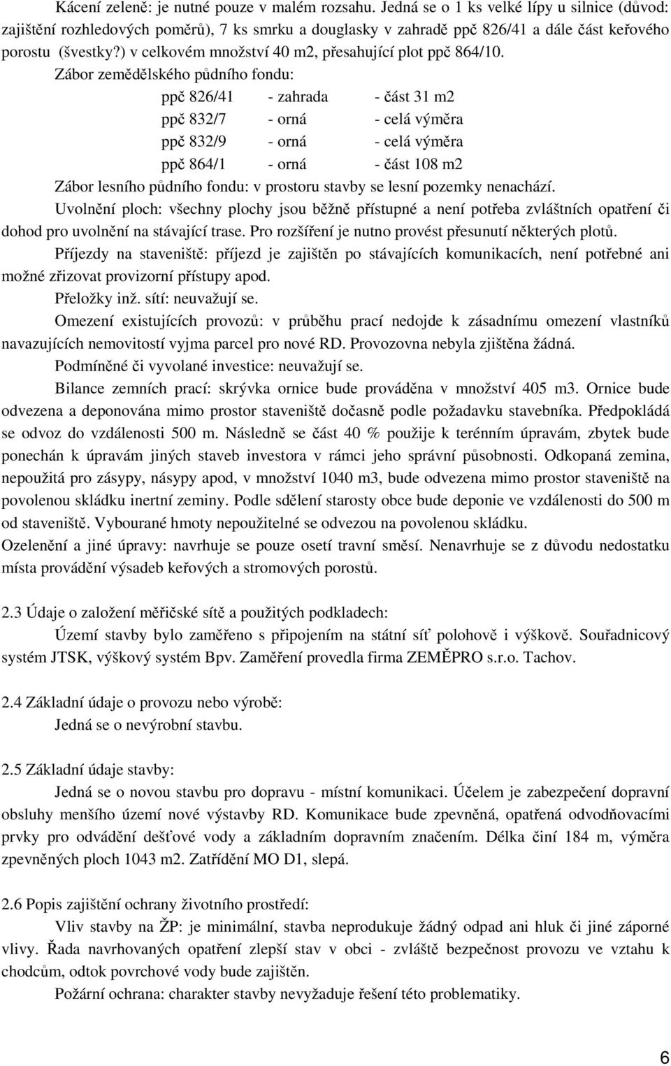 ) v celkovém množství 40 m2, přesahující plot ppč 864/10.