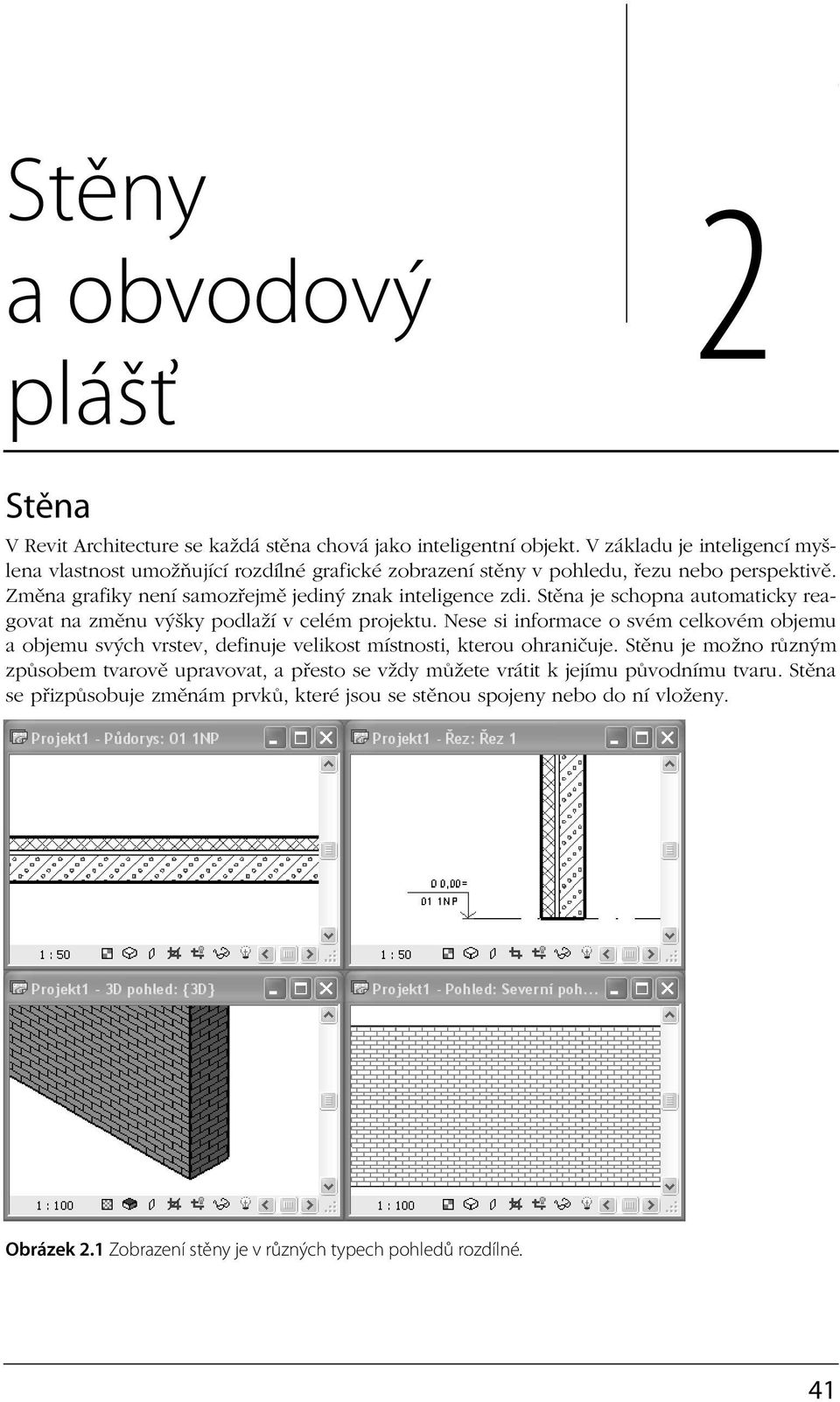 Stěna je schopna automaticky reagovat na změnu výšky podlaží v celém projektu.