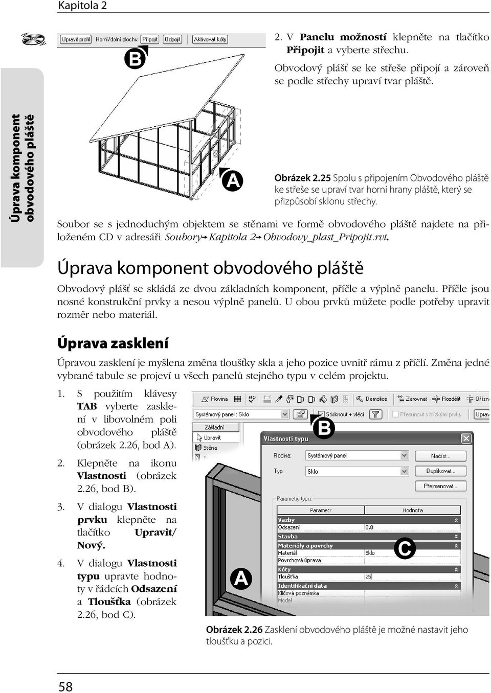 Soubor se s jednoduchým objektem se stěnami ve formě obvodového pláště najdete na přiloženém CD v adresáři Soubory Kapitola 2 Obvodovy_plast_Pripojit.rvt.