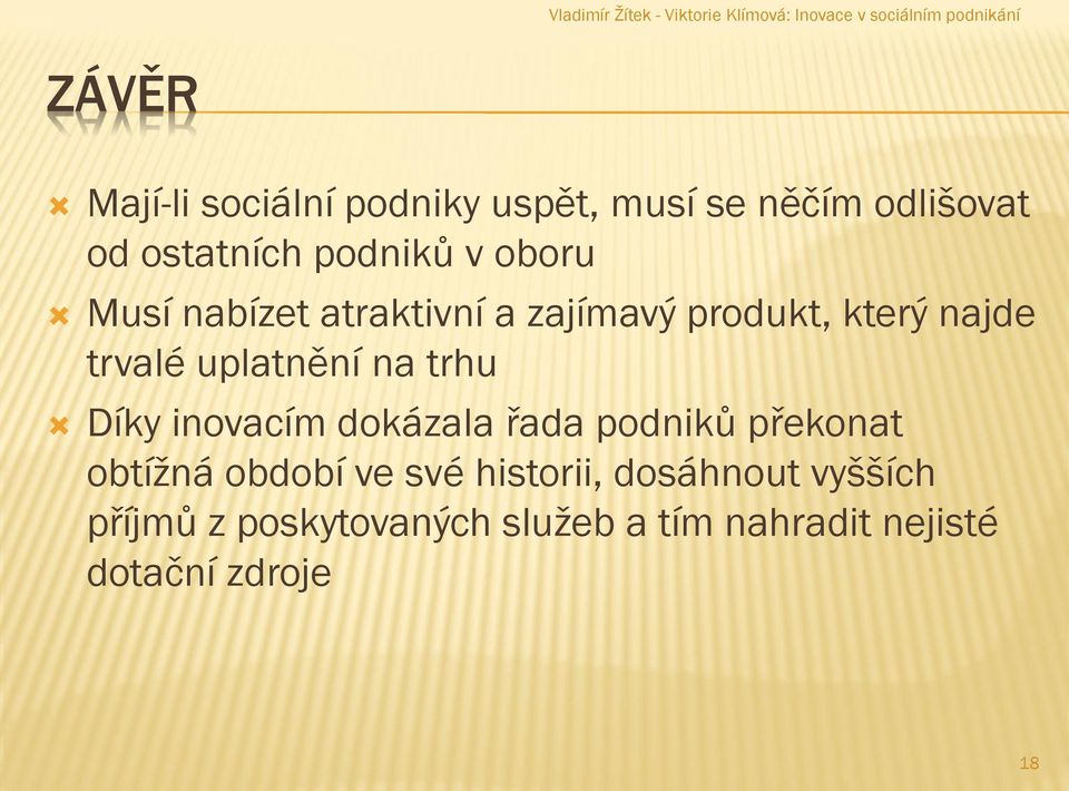 trhu Díky inovacím dokázala řada podniků překonat obtížná období ve své historii,