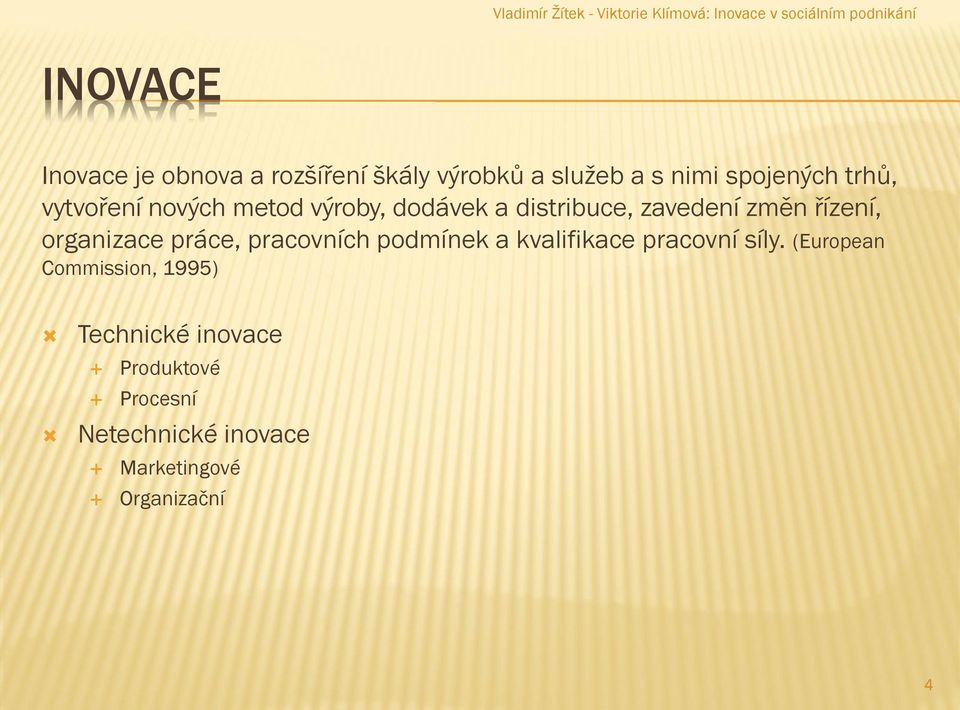 organizace práce, pracovních podmínek a kvalifikace pracovní síly.