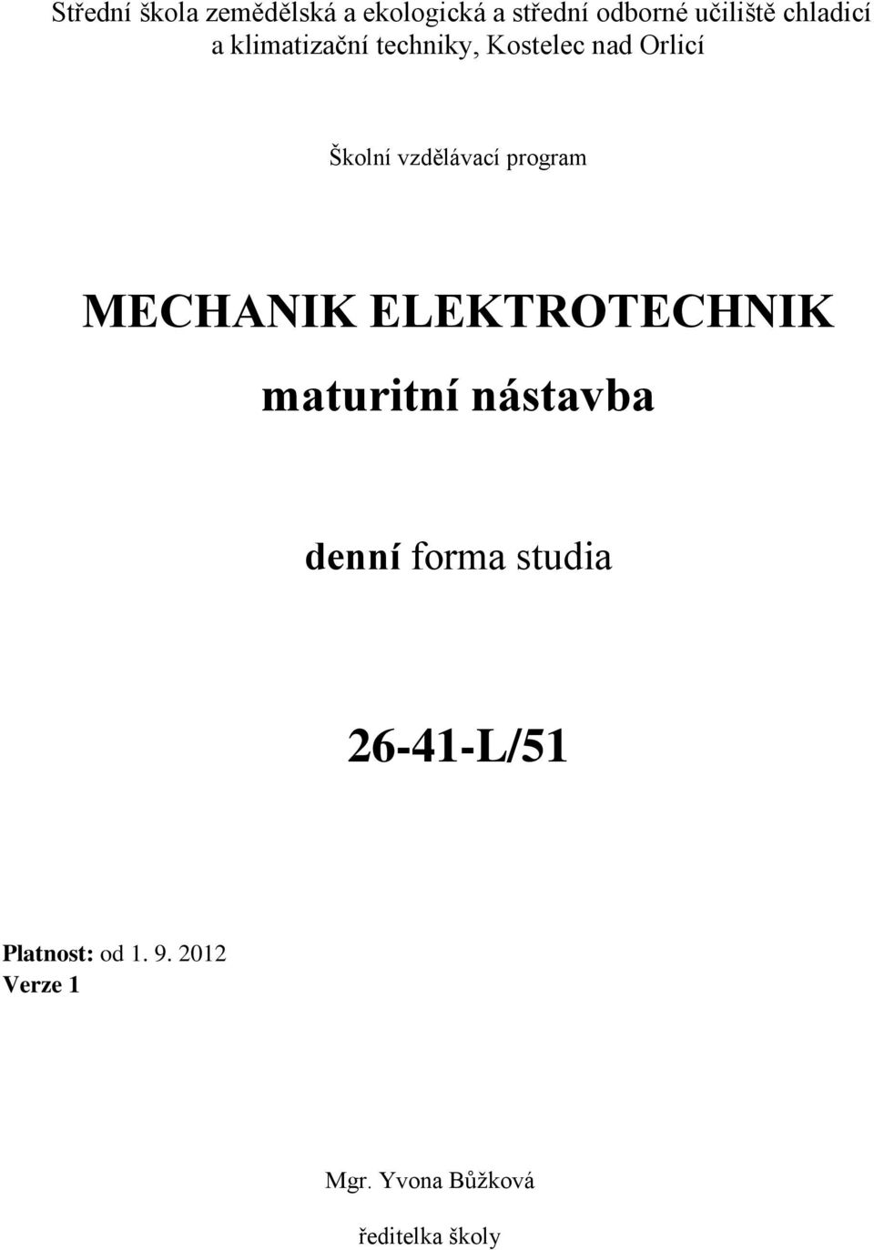 MECHANIK ELEKTROTECHNIK maturitní nástavba denní forma studia 26-41-L/51