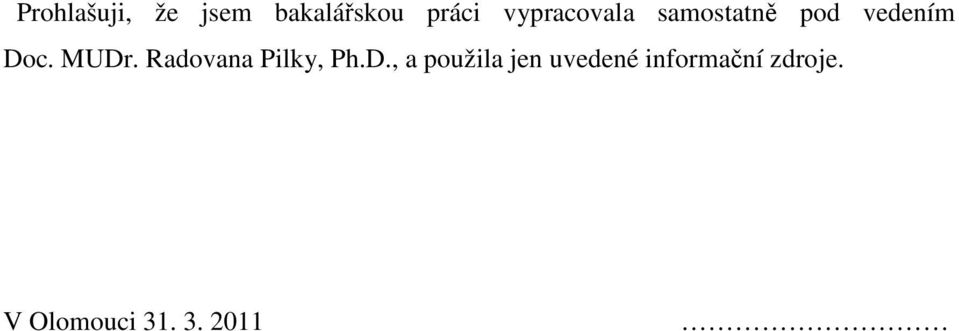 MUDr. Radovana Pilky, Ph.D., a použila jen