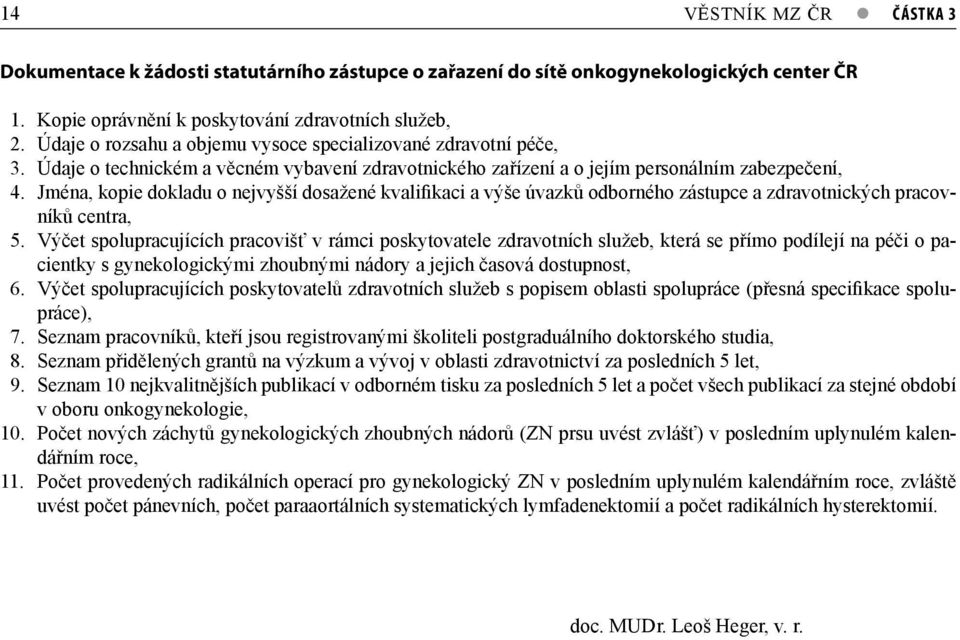 Jména, kopie dokladu o nejvyšší dosažené kvalifikaci a výše úvazků odborného zástupce a zdravotnických pracovníků centra, 5.