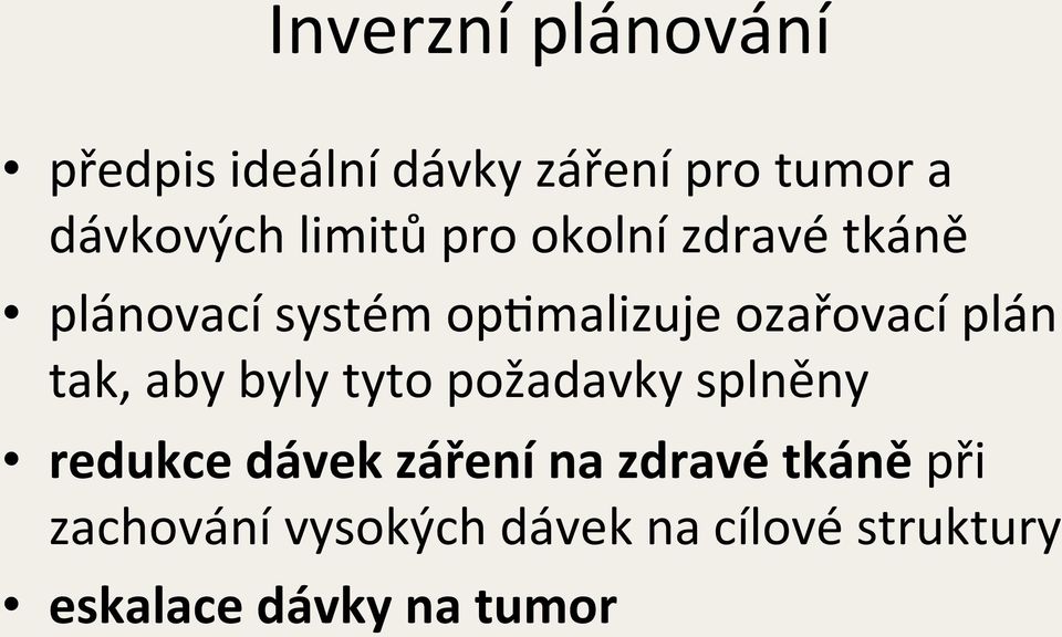 plán tak, aby byly tyto požadavky splněny redukce dávek záření na zdravé