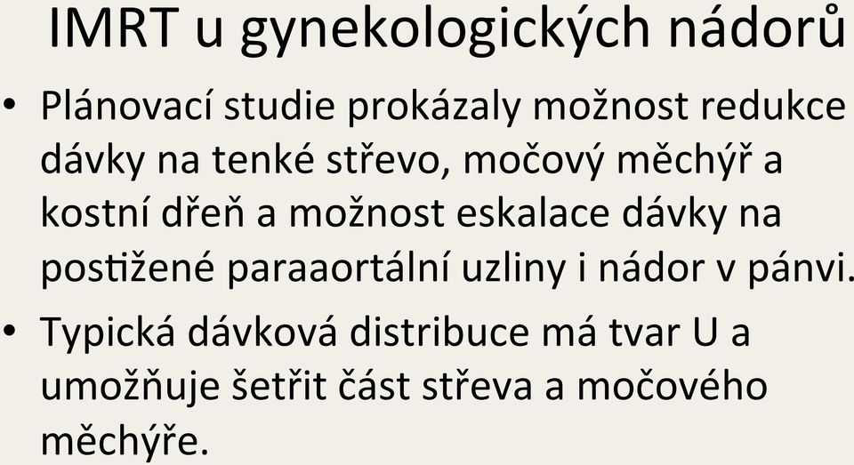 eskalace dávky na pos*žené paraaortální uzliny i nádor v pánvi.