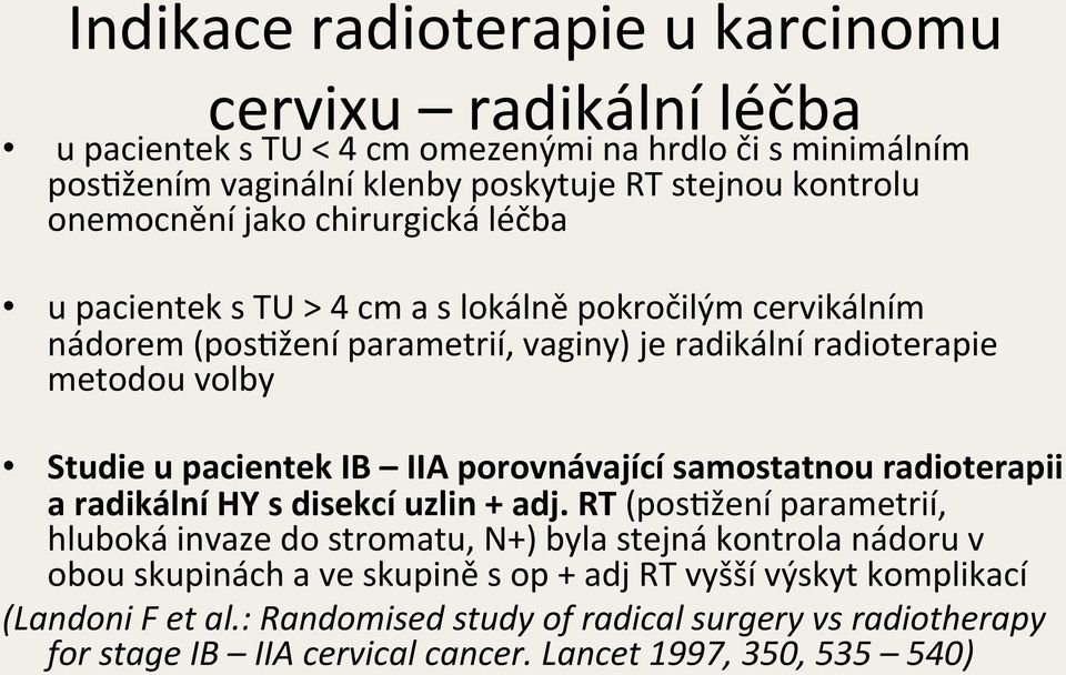 pacientek IB IIA porovnávající samostatnou radioterapii a radikální HY s disekcí uzlin + adj.
