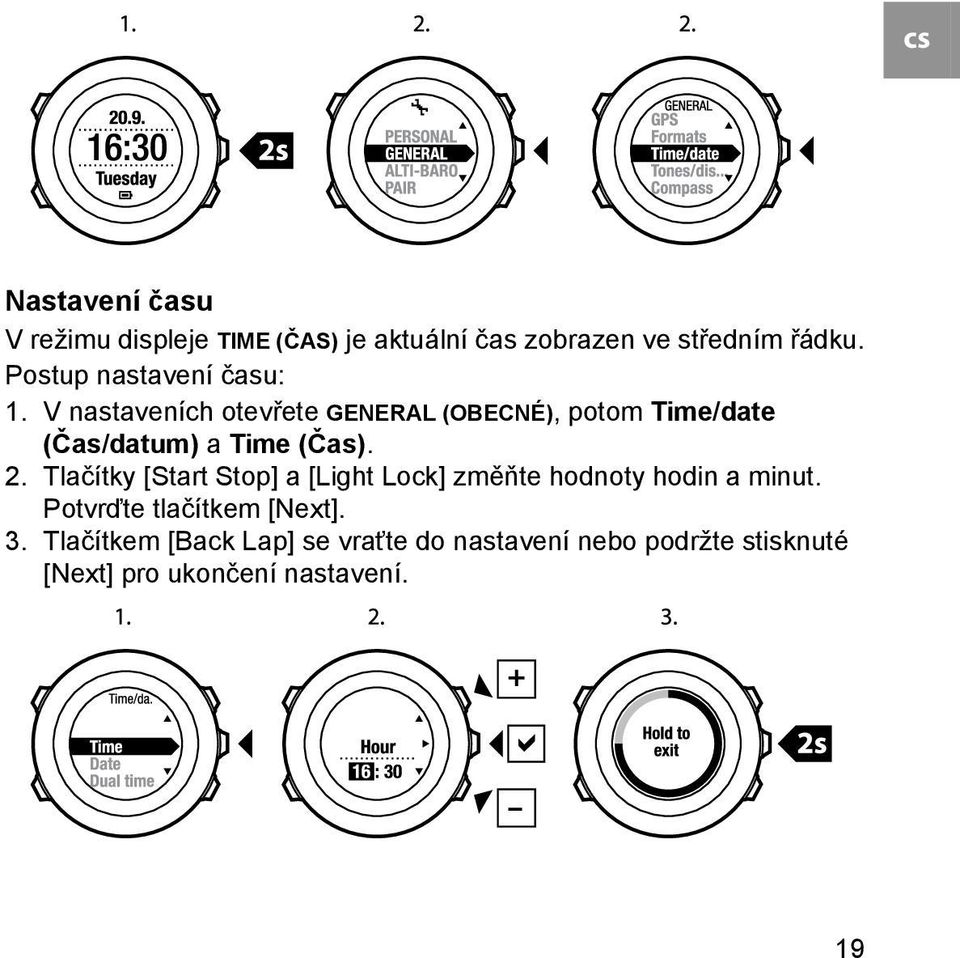 V nastaveních otevřete GENERAL (OBECNÉ), potom Time/date (Čas/datum) a Time (Čas). 2.