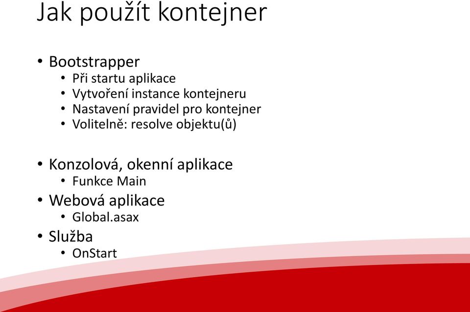 kontejner Volitelně: resolve objektu(ů) Konzolová,