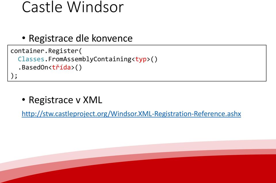 BasedOn<třída>() ); Registrace v XML http://stw.