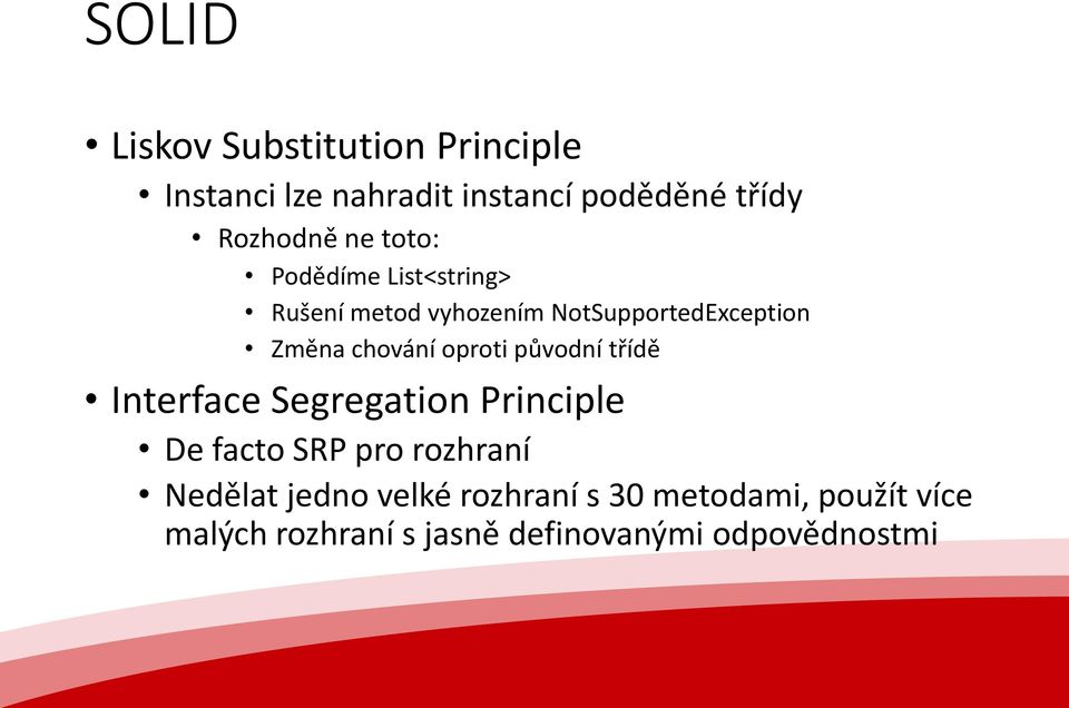 oproti původní třídě Interface Segregation Principle De facto SRP pro rozhraní Nedělat