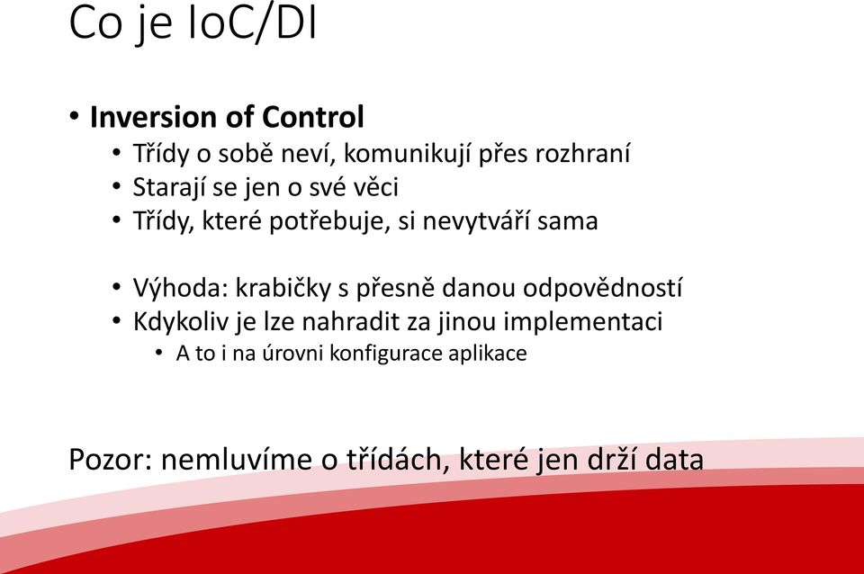 krabičky s přesně danou odpovědností Kdykoliv je lze nahradit za jinou