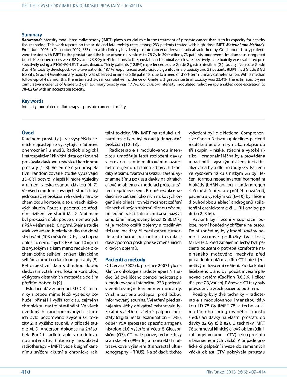 Material and Methods: From June 2003 to December 2007, 233 men with clinically localized prostate cancer underwent radical radiotherapy.