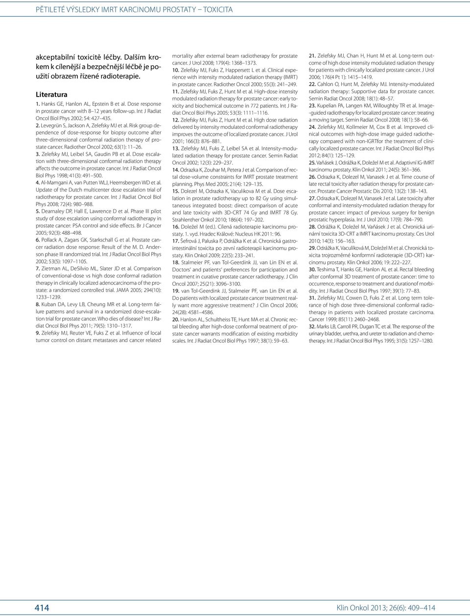 Risk group dependence of dose-response for biopsy outcome after three-dimensional conformal radiation therapy of prostate cancer. Radiother Oncol 2002; 63(1): 11 26. 3.