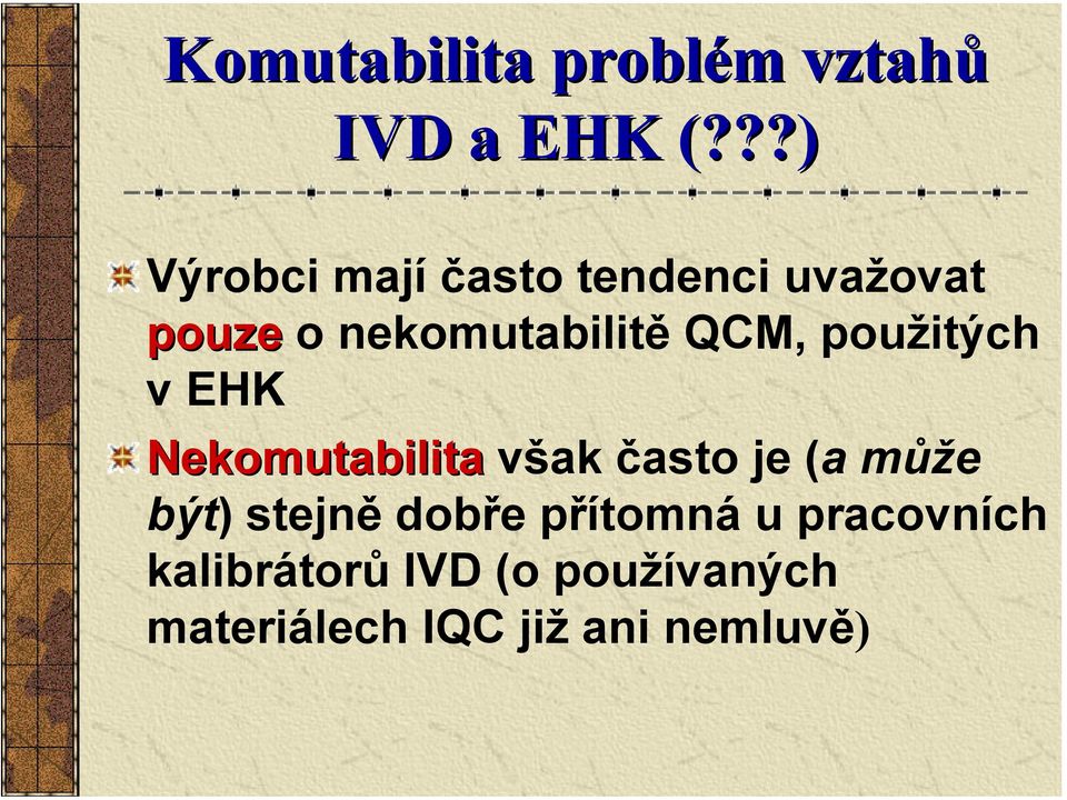 QCM, použitých v EHK Nekomutabilita však často je (a může být)