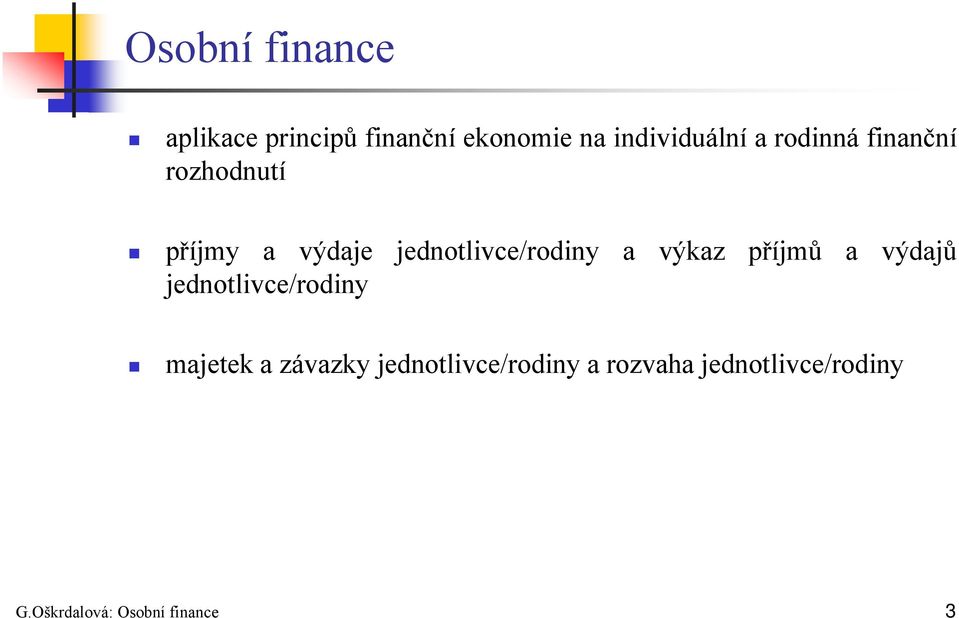 výkaz příjmů a výdajů jednotlivce/rodiny majetek a závazky