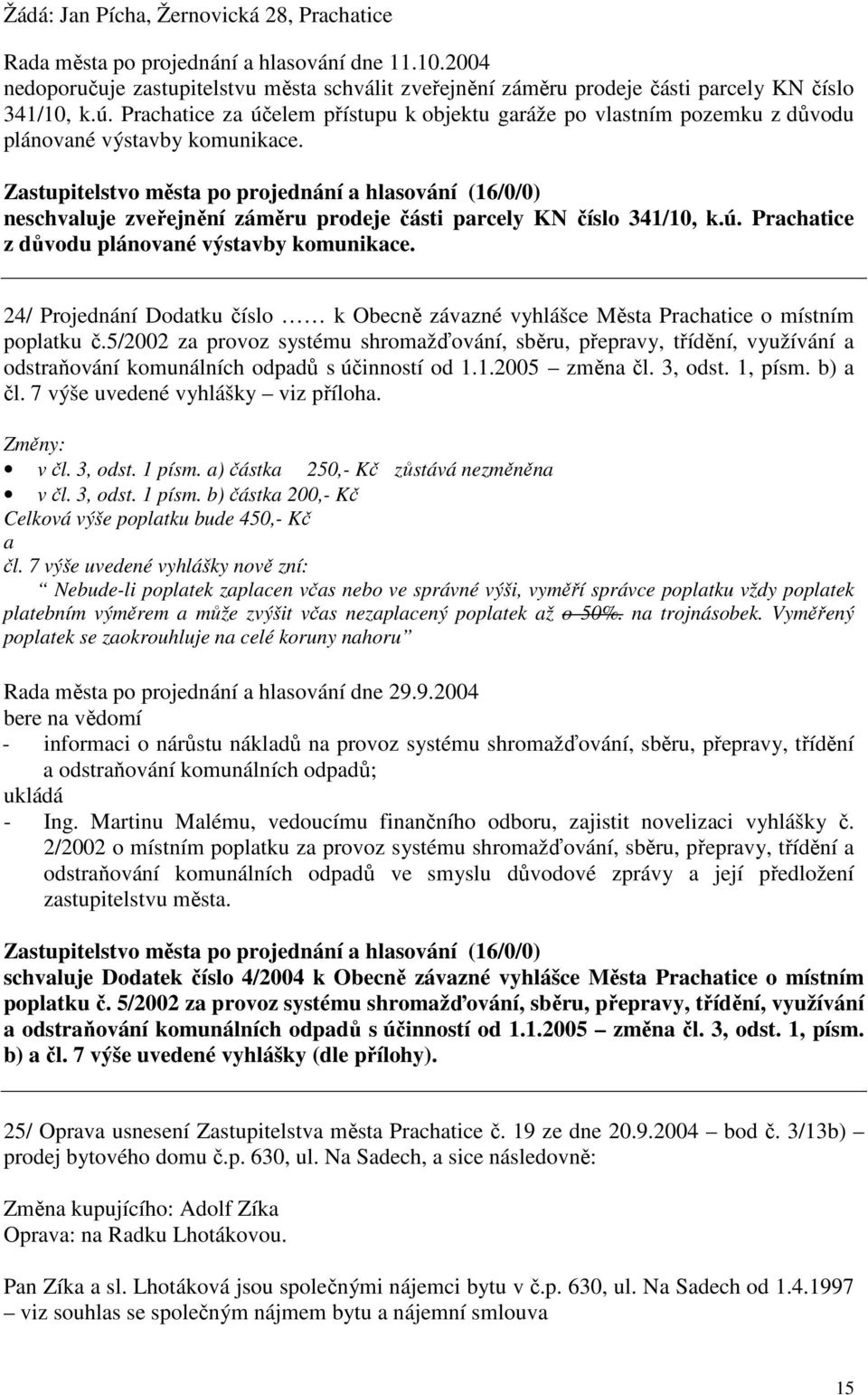 24/ Projednání Dodatku číslo k Obecně závazné vyhlášce Města Prachatice o místním poplatku č.