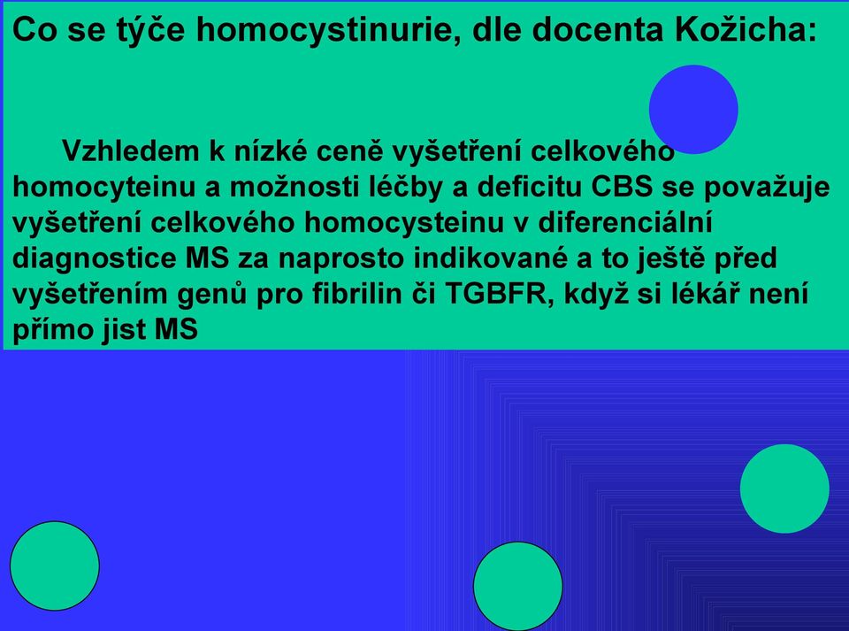 celkového homocysteinu v diferenciální diagnostice MS za naprosto indikované a