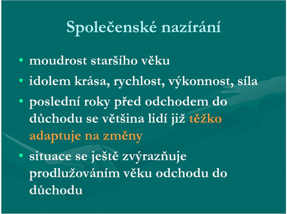 důchodu se většina lidí již těžko adaptuje na změny