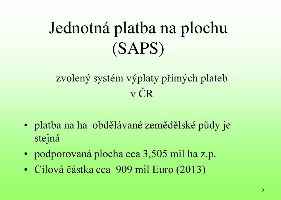 zemědělské půdy je stejná podporovaná plocha cca