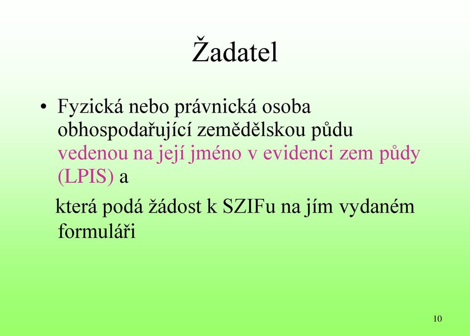 její jméno v evidenci zem půdy (LPIS) a