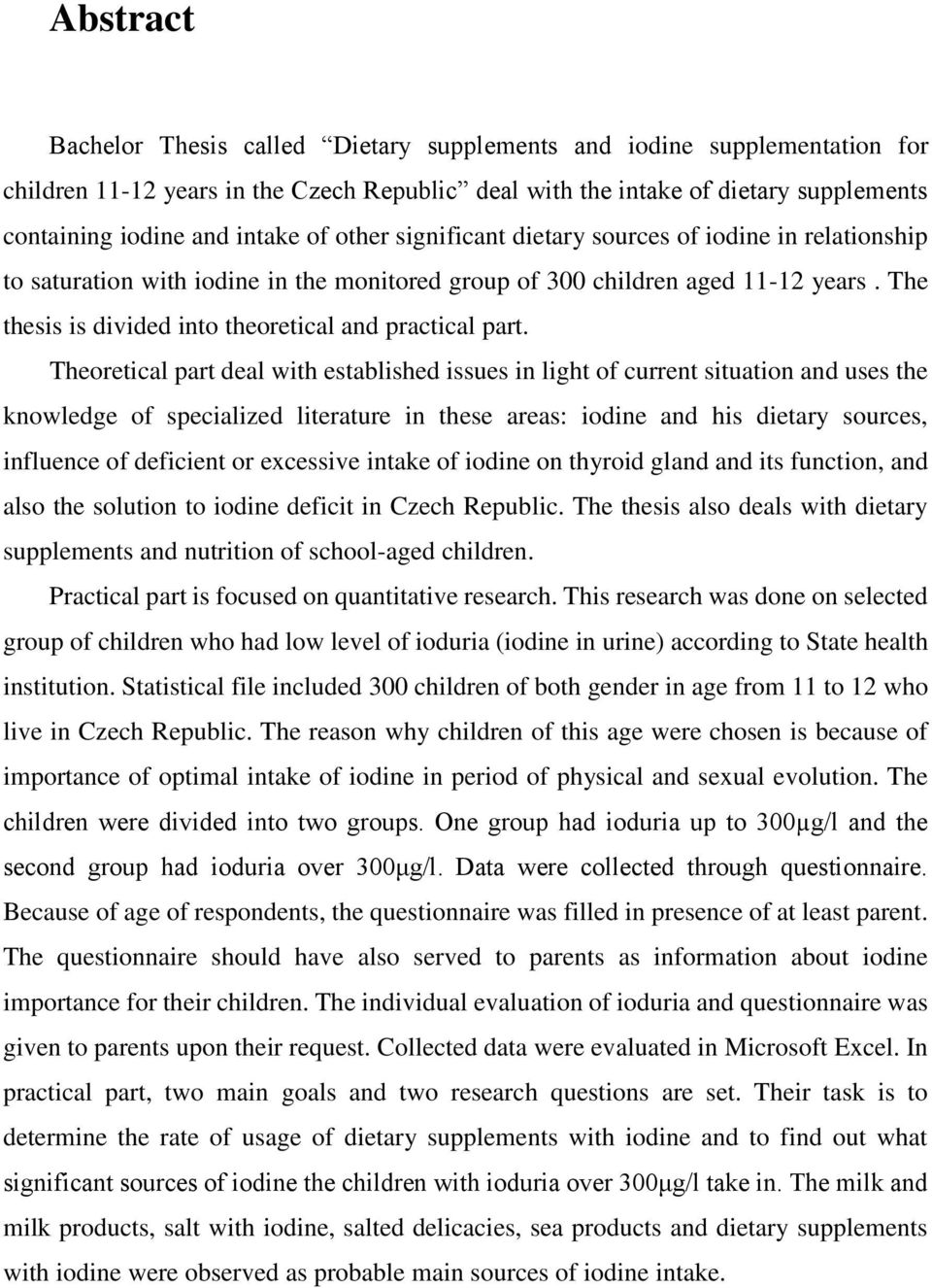 The thesis is divided into theoretical and practical part.