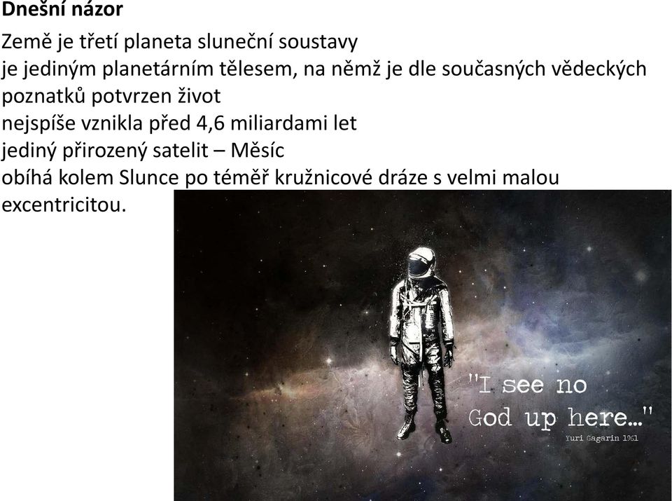 potvrzen život nejspíše vznikla před 4,6 miliardami let jediný přirozený