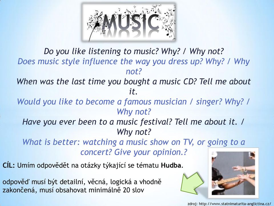 / Why not? What is better: watching a music show on TV, or going to a concert? Give your opinion.