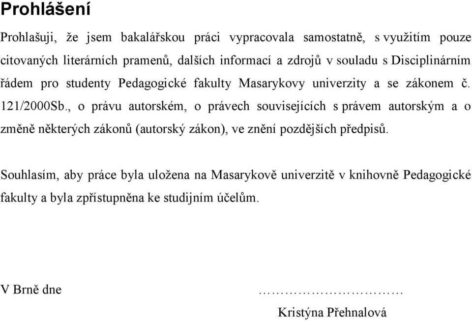 , o právu autorském, o právech souvisejících s právem autorským a o změně některých zákonů (autorský zákon), ve znění pozdějších předpisů.