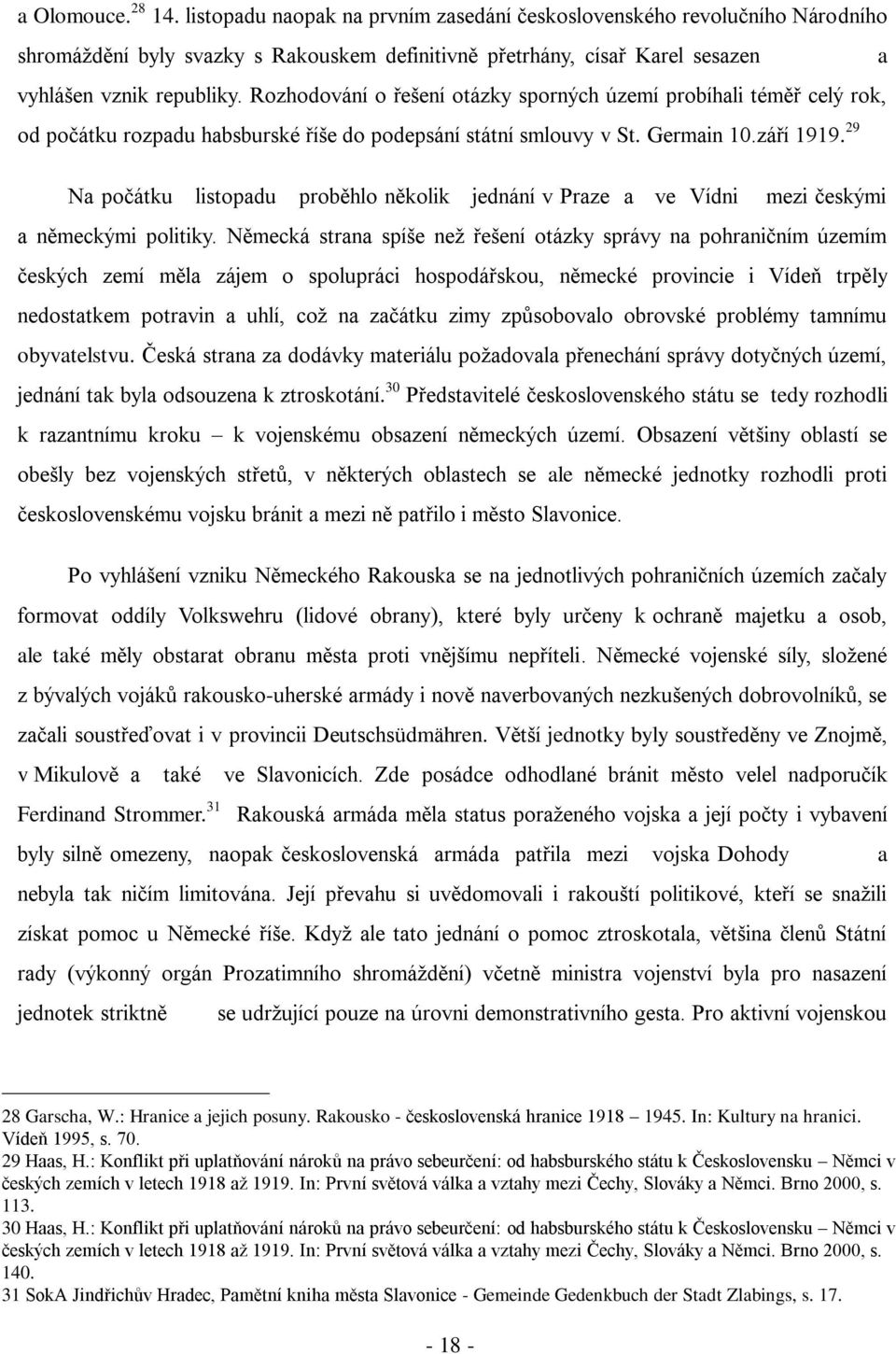 29 Na počátku listopadu proběhlo několik jednání v Praze a ve Vídni mezi českými a německými politiky.