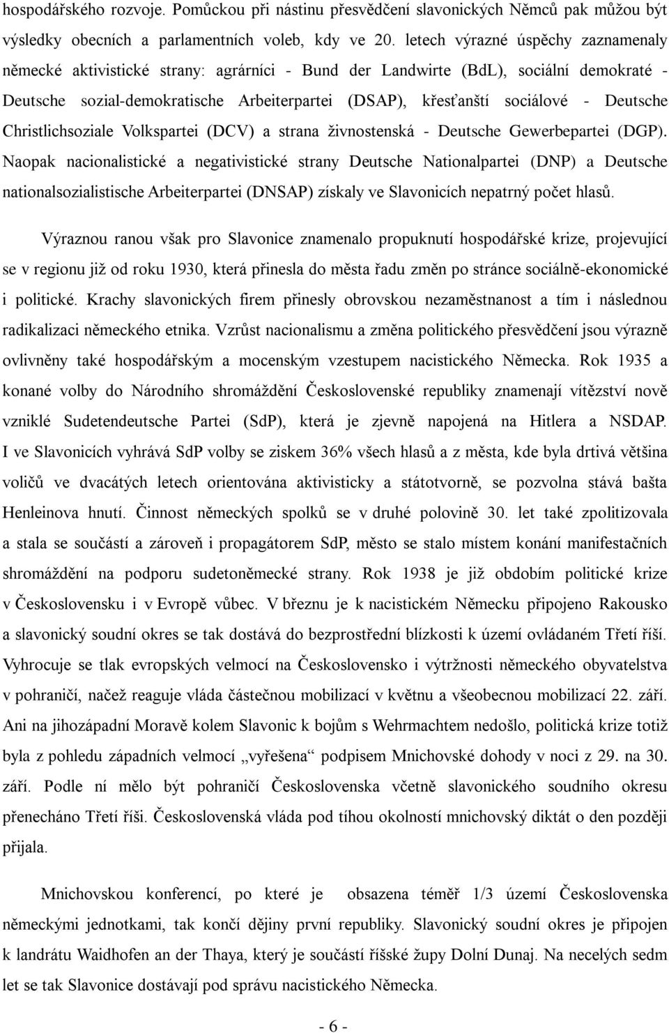 Deutsche Christlichsoziale Volkspartei (DCV) a strana živnostenská - Deutsche Gewerbepartei (DGP).