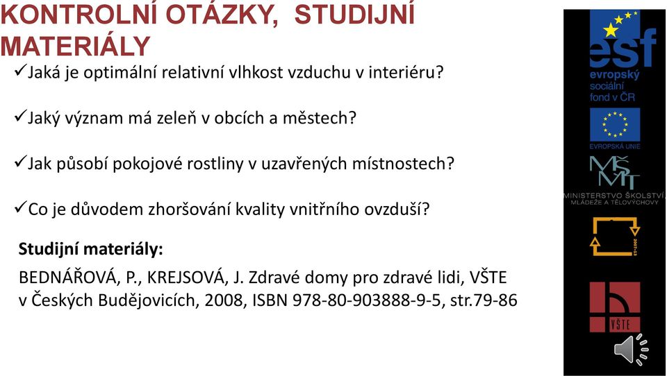 Co je důvodem zhoršování kvality vnitřního ovzduší? Studijní materiály: BEDNÁŘOVÁ, P.