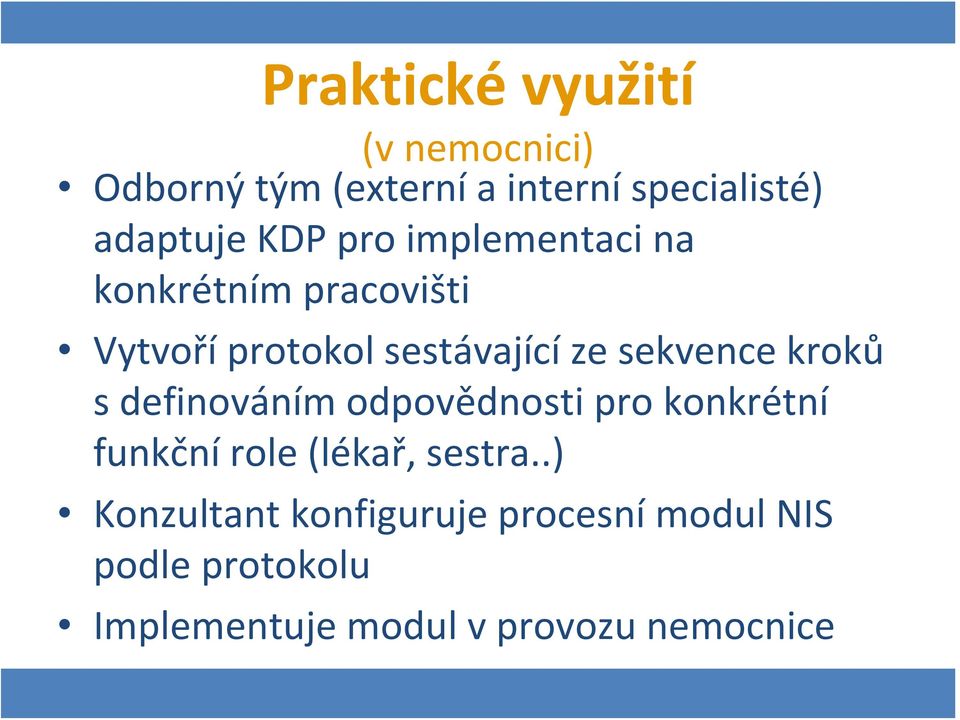 kroků s definováním odpovědnosti pro konkrétní funkční role (lékař, sestra.