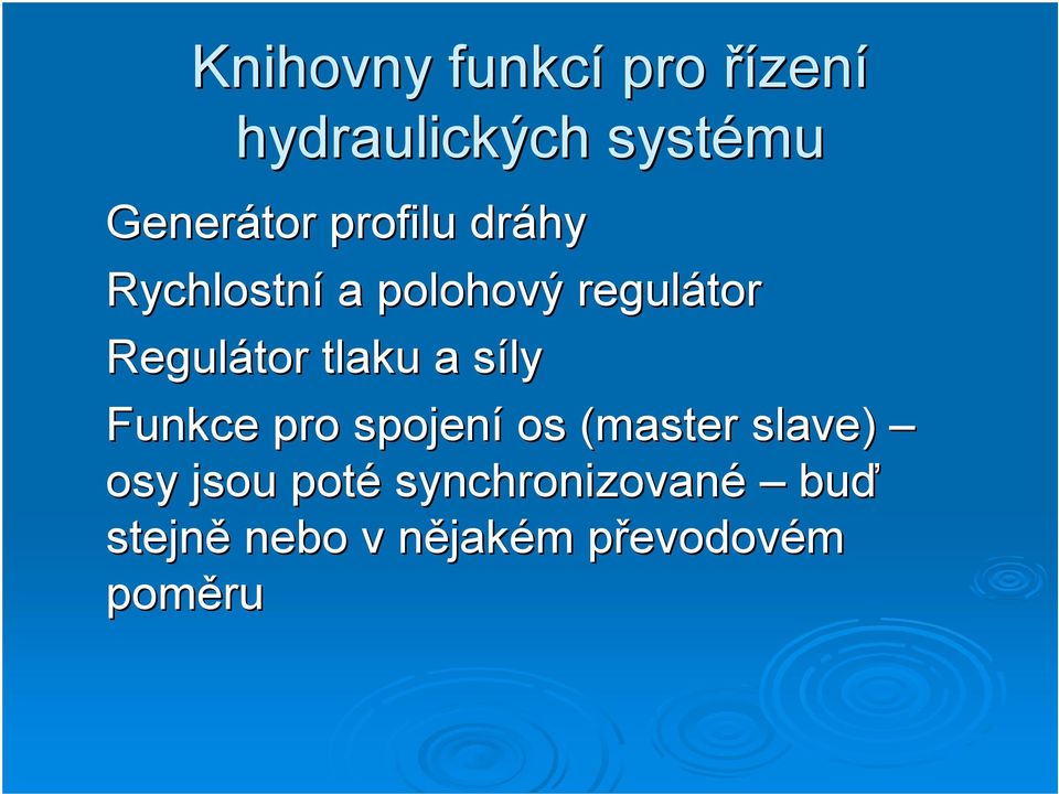 tlaku a síly Funkce pro spojení os (master slave) osy jsou