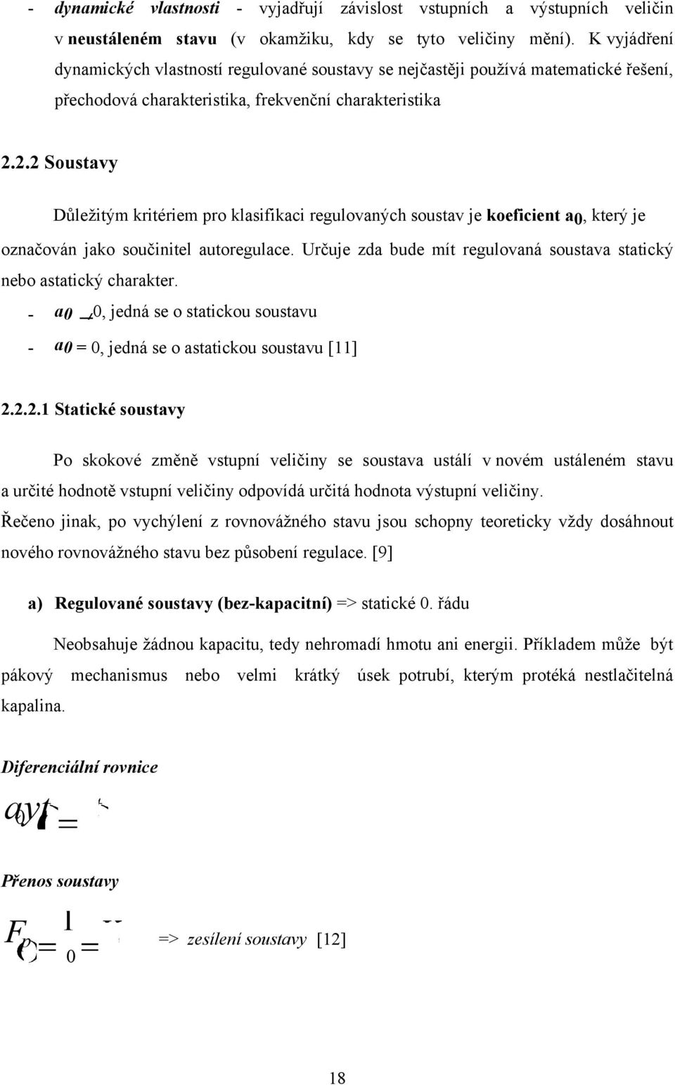 2.2 Soustavy Důležitým kritériem pro klasifikaci regulovaných soustav je koeficient a0, který je označován jako součinitel autoregulace.