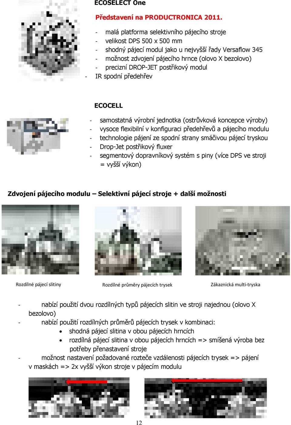 postřikový modul IR spodní předehřev ECOCELL samostatná výrobní jednotka (ostrůvková koncepce výroby) vysoce flexibilní v konfiguraci předehřevů a pájecího modulu technologie pájení ze spodní strany