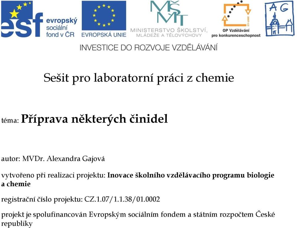 programu biologie a chemie registrační číslo projektu: CZ.1.07/1.1.38/01.