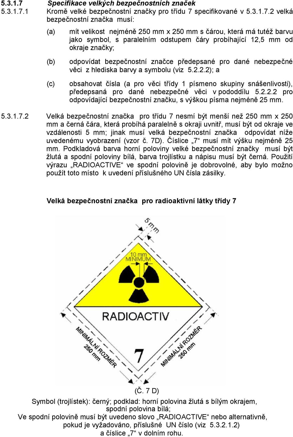 1 Kromě velké bezpečnostní značky pro třídu 7 