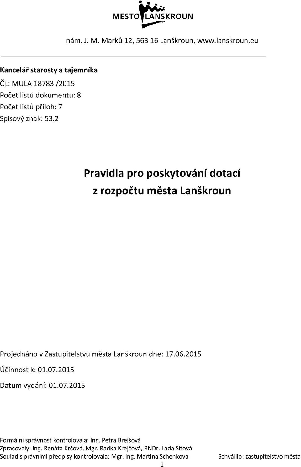 : MULA 18783 /2015 Počet listů dokumentu: 8 Počet listů příloh: 7 Spisový znak: 53.