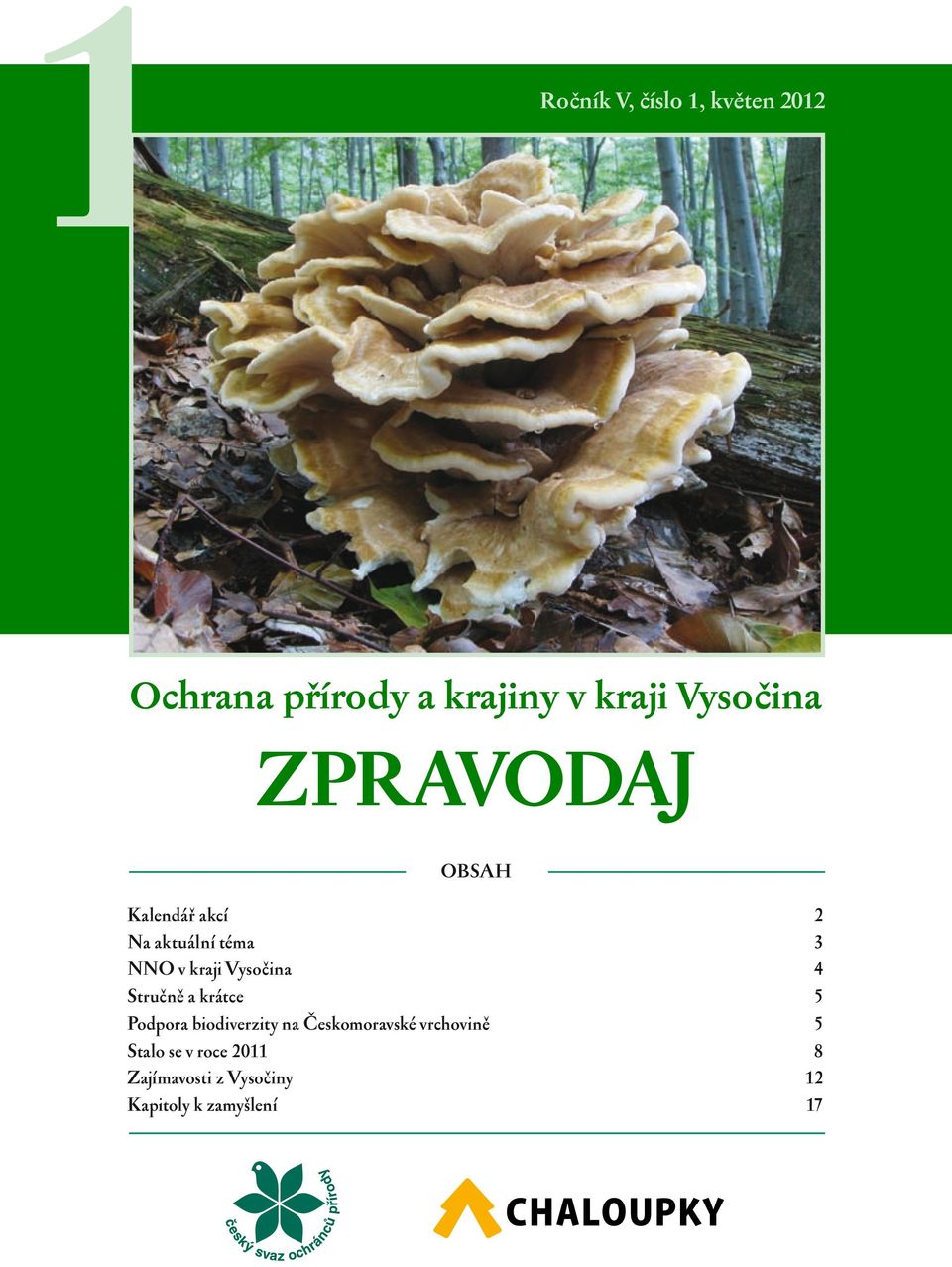 Vysočina 4 Stručně a krátce 5 Podpora biodiverzity na Českomoravské