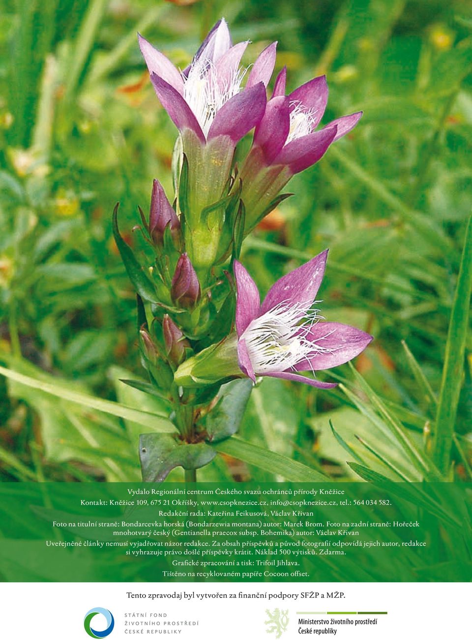 Foto na zadní straně: Hořeček mnohotvarý český (Gentianella praecox subsp. Bohemika) autor: Václav Křivan Uveřejněné články nemusí vyjadřovat názor redakce.