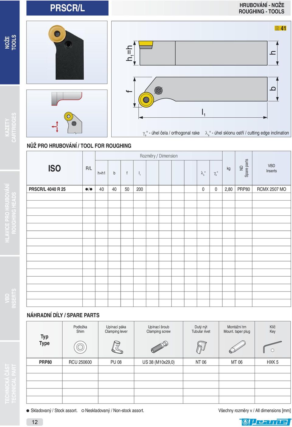 R80 RCX 2507 O IERT ÁHRADÍ DÍLY / ARE ART Typ Type odložka him Upínací páka Clamping lever Upínací šroub Clamping screw Dutý nýt Tubular rivet ontážní trn ount.