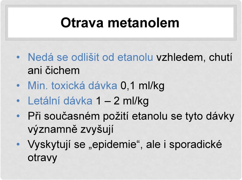 toxická dávka 0,1 ml/kg Letální dávka 1 2 ml/kg Při