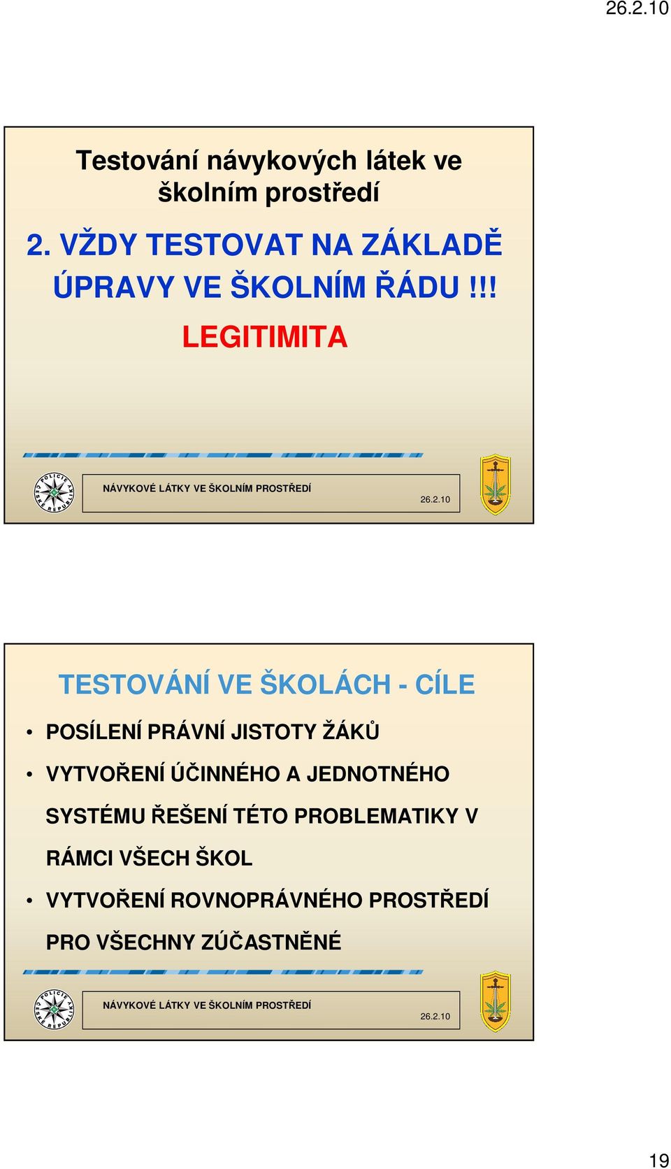 !! LEGITIMITA TESTOVÁNÍ VE ŠKOLÁCH - CÍLE POSÍLENÍ PRÁVNÍ JISTOTY ŽÁKŮ